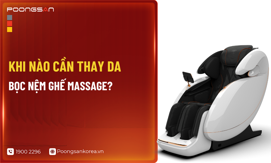 khi nào c&acirc;̀n thay da gh&ecirc;́ massage, bọc n&ecirc;̣m gh&ecirc;́ mát xa?