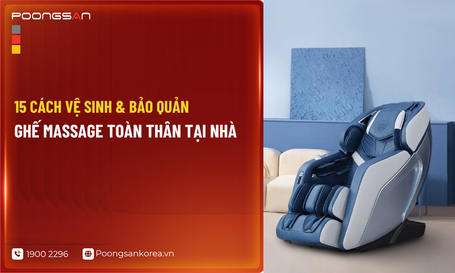 cách vệ sinh và bảo quản ghế massage toàn thân tại nhà