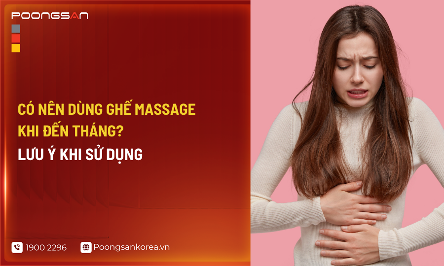 Có nên sử dụng ghế massage khi đến tháng