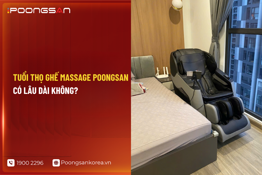 Tuổi thọ ghế massage Poongsan c&oacute; l&acirc;u d&agrave;i kh&ocirc;ng