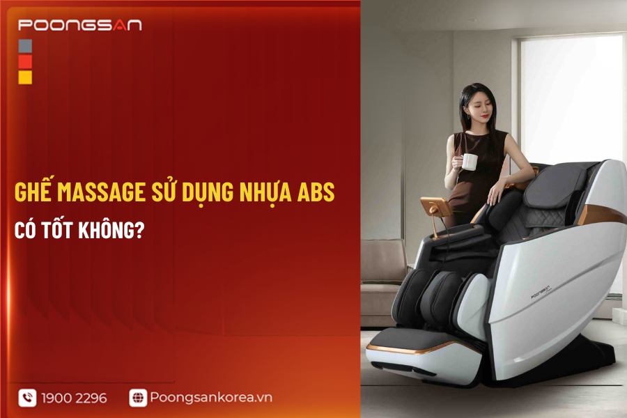 ghế massage sử dụng nhựa ABS có tốt không