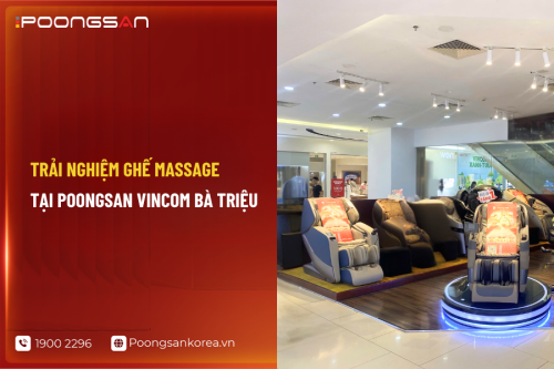 Trải nghiệm ghế massage tại Poongsan Vincom Bà Triệu
