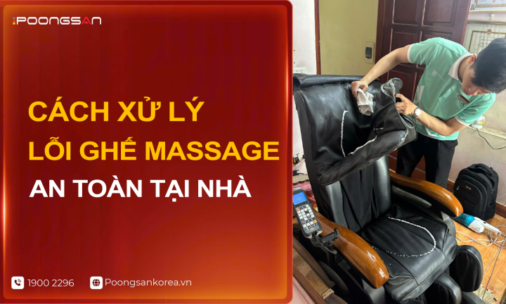 Cách Xử Lý Lỗi Ghế Massage Cơ Bản An Toàn Tại Nhà