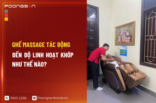 Ghế Massage Tác Động Đến Độ Linh Hoạt Khớp Như Thế Nào?