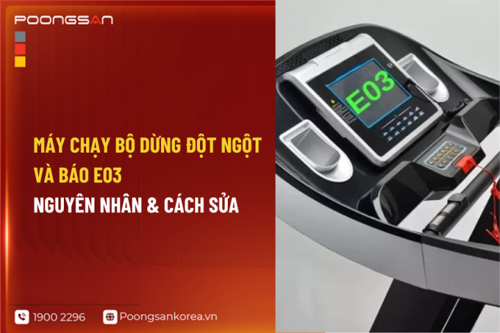 Máy chạy bộ dừng đột ngột và báo E03: Nguyên nhân & cách sửa
