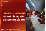 Lắp Ghế Massage Thu Phí Tạo Dòng Tiền Thụ Động Cho Sảnh Chờ & Cửa Hàng