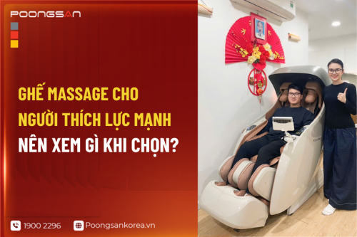 Ghế Massage Cho Người Thích Lực Mạnh: Nên Xem Gì Khi Chọn?