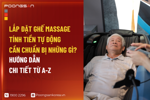 Lắp Đặt Ghế Massage Tính Tiền Tự Động Cần Chuẩn Bị Những Gì? Hướng Dẫn Chi Tiết Từ A-Z