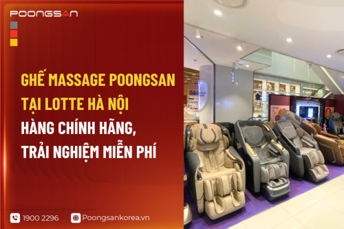 Ghế Massage Poongsan Tại Lotte Hà Nội - Hàng Chính Hãng, Trải Nghiệm Miễn Phí