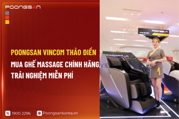 Poongsan Vincom Thảo Điền - Mua Ghế Massage Chính Hãng, Trải Nghiệm Miễn Phí