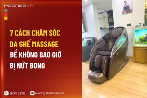 7 Cách Chăm Sóc Da Ghế Massage Để Không Bao Giờ Bị Nứt Bong