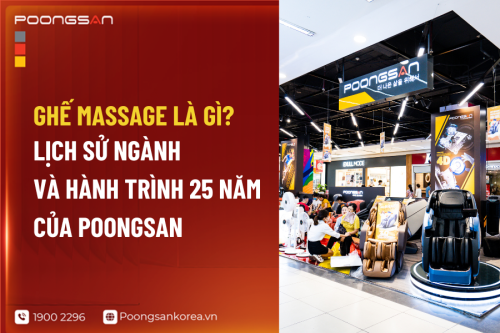 Ghế Massage Là Gì? Lịch Sử Ngành Và Hành Trình 25 Năm Của Poongsan