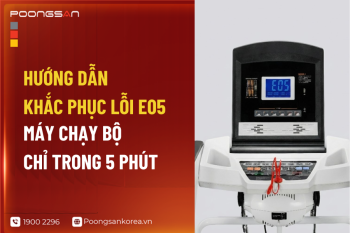 Hướng Dẫn Khắc Phục Lỗi E05 Máy Chạy Bộ Chỉ Trong 5 Phút