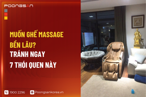 Muốn Ghế Massage Bền Lâu? Tránh Ngay 7 Thói Quen Này