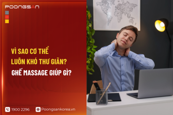 Vì Sao Cơ Thể Luôn Khó Thư Giãn? Ghế Massage Giúp Gì?