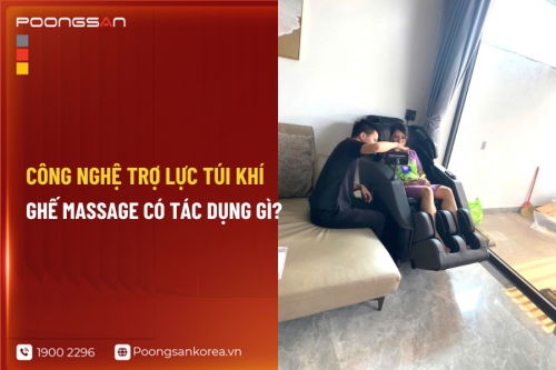 Công Nghệ Trợ Lực Túi Khí Ghế Massage Có Tác Dụng Gì?