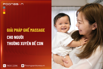 Giải Pháp Ghế Massage Cho Người Thường Xuyên Bế Con