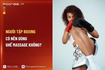 Người Tập Boxing Có Nên Dùng Ghế Massage Không?