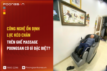 Công Nghệ Ổn Định Lực Kéo Chân Trên Ghế Massage Poongsan Có Gì Đặc Biệt?