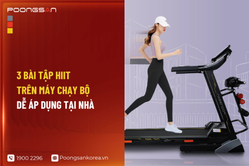 3 Bài tập HIIT trên máy chạy bộ dễ áp dụng tại nhà