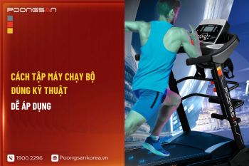 Cách tập máy chạy bộ đúng kỹ thuật, dễ áp dụng