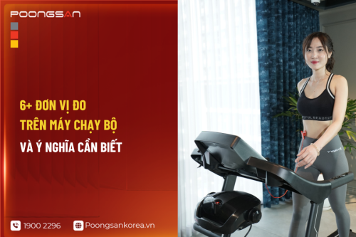 6+ Đơn vị đo trên máy chạy bộ và ý nghĩa cần biết