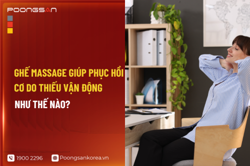 Ghế Massage Giúp Phục Hồi Cơ Do Thiếu Vận Động Như Thế Nào?