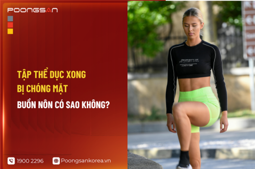 Tập thể dục xong bị chóng mặt, buồn nôn có sao không?