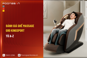 Đánh giá ghế massage Kingsport G80 từ A-Z
