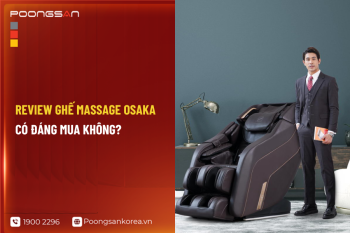 Review ghế massage Osaka có đáng mua không?