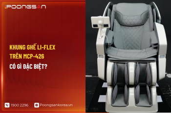 Khung ghế Li-Flex trên MCP-426 có gì đặc biệt?