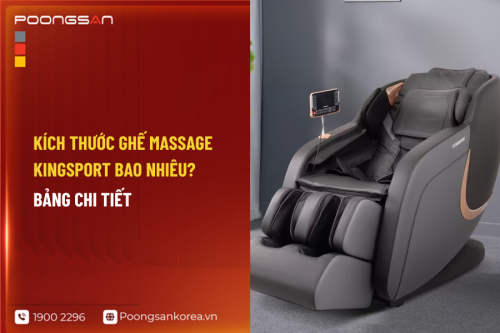 Kích thước ghế massage kingsport bao nhiêu? Bảng chi tiết