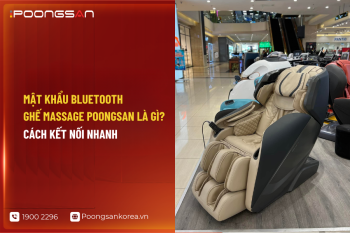 Mật khẩu Bluetooth ghế massage Poongsan là gì? Cách kết nối nhanh