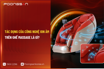 Tác dụng của công nghệ Ion âm trên ghế massage là gì?
